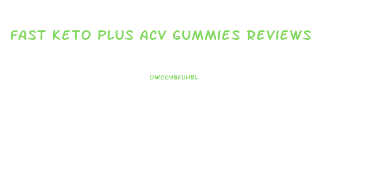 Fast Keto Plus Acv Gummies Reviews