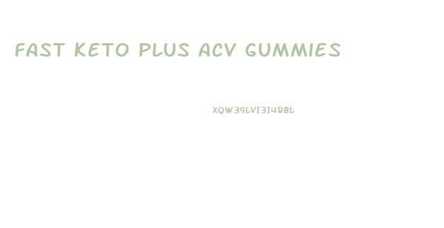 Fast Keto Plus Acv Gummies