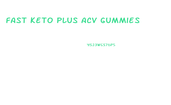 Fast Keto Plus Acv Gummies