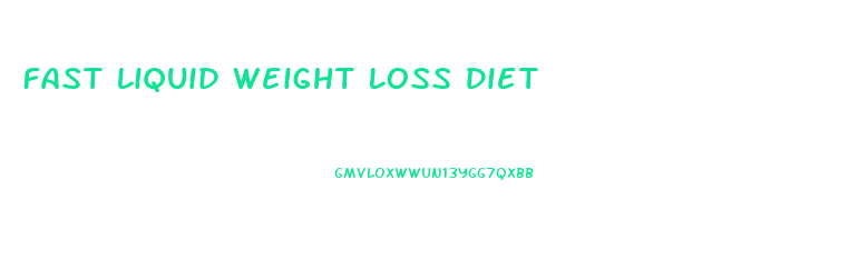 Fast Liquid Weight Loss Diet