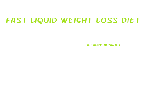 Fast Liquid Weight Loss Diet