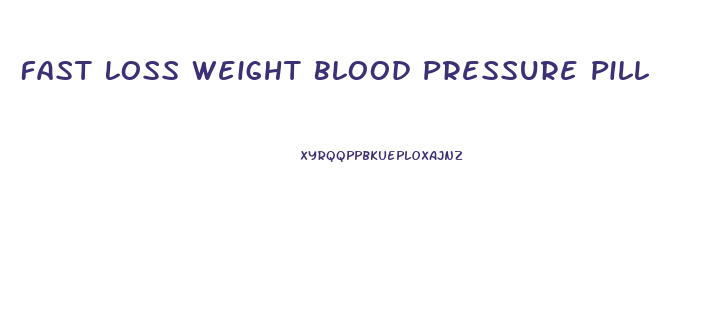 Fast Loss Weight Blood Pressure Pill