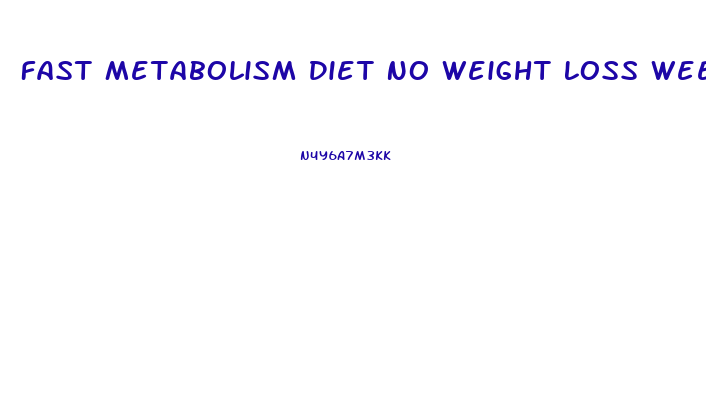 Fast Metabolism Diet No Weight Loss Week 1