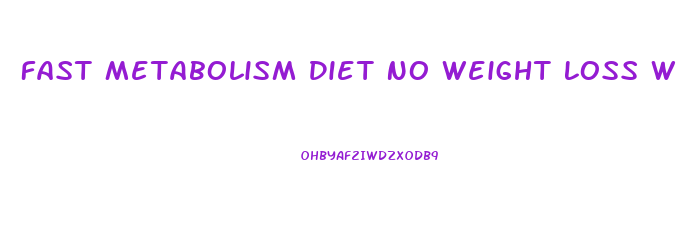 Fast Metabolism Diet No Weight Loss Week 2