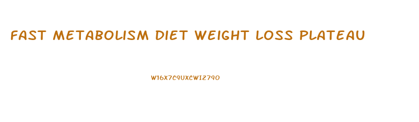 Fast Metabolism Diet Weight Loss Plateau