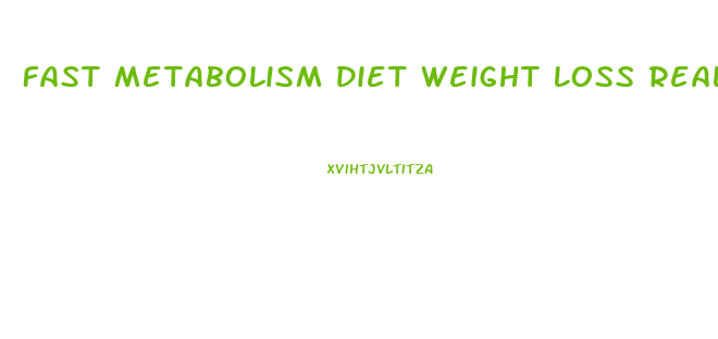 Fast Metabolism Diet Weight Loss Reallt Slow