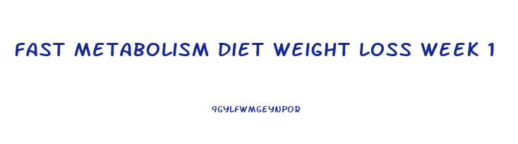 Fast Metabolism Diet Weight Loss Week 1