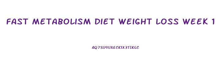 Fast Metabolism Diet Weight Loss Week 1
