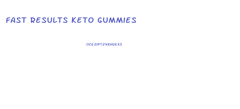 Fast Results Keto Gummies