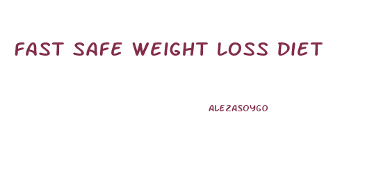 Fast Safe Weight Loss Diet