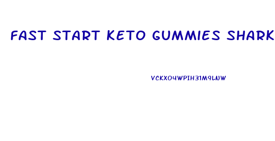 Fast Start Keto Gummies Shark Tank