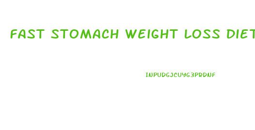 Fast Stomach Weight Loss Diet