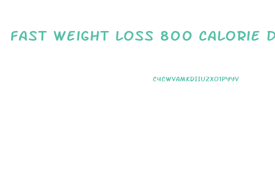 Fast Weight Loss 800 Calorie Diet Plan