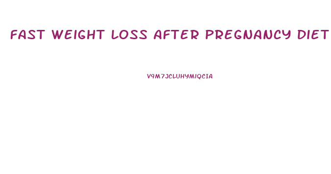 Fast Weight Loss After Pregnancy Diet