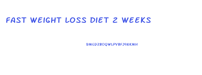 Fast Weight Loss Diet 2 Weeks