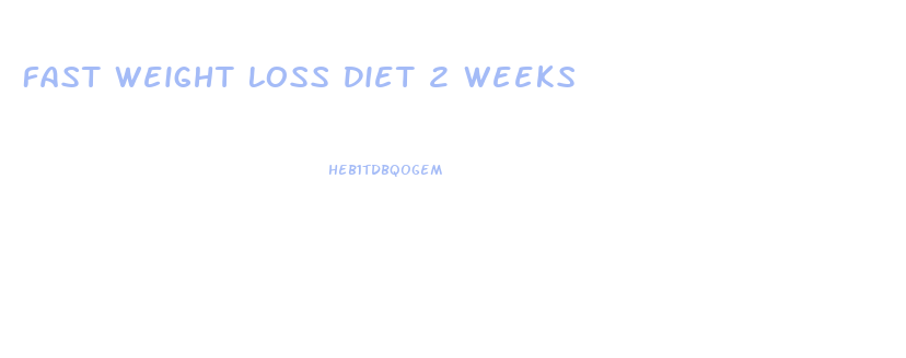 Fast Weight Loss Diet 2 Weeks