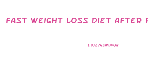 Fast Weight Loss Diet After Pregnancy