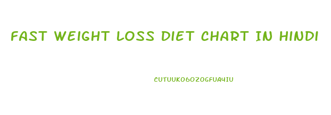 Fast Weight Loss Diet Chart In Hindi