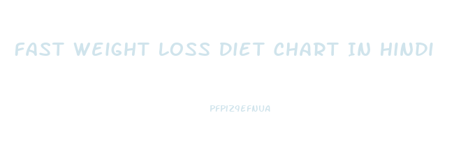 Fast Weight Loss Diet Chart In Hindi