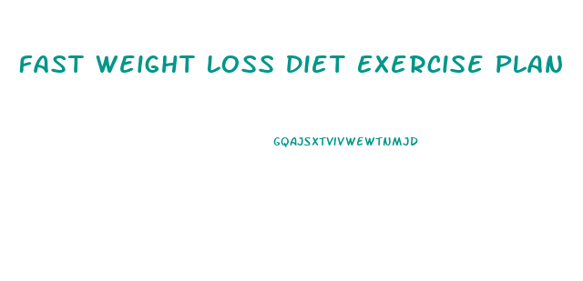 Fast Weight Loss Diet Exercise Plan