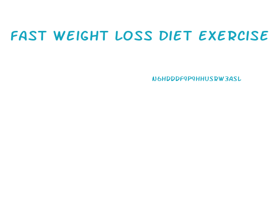 Fast Weight Loss Diet Exercise Plan