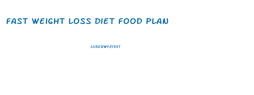 Fast Weight Loss Diet Food Plan