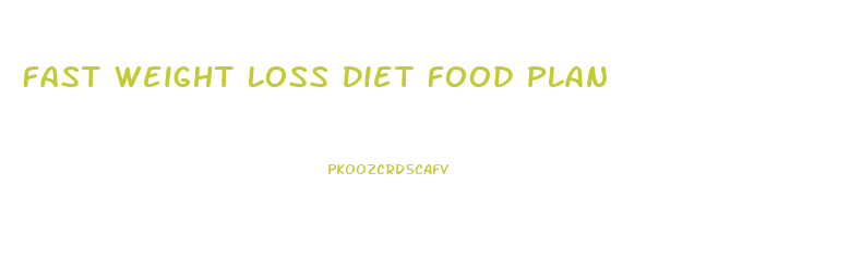 Fast Weight Loss Diet Food Plan