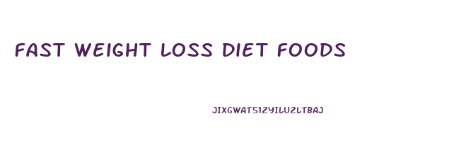 Fast Weight Loss Diet Foods