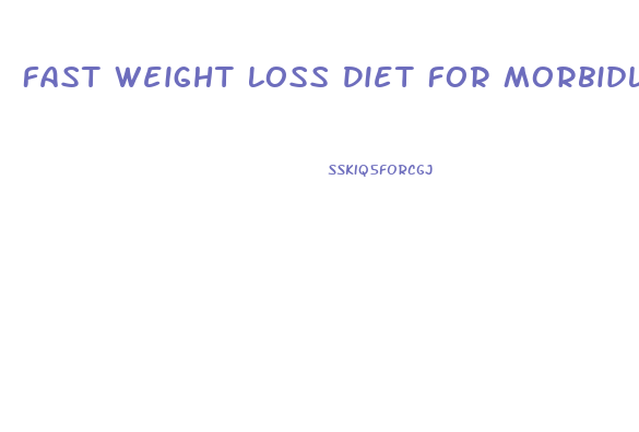 Fast Weight Loss Diet For Morbidly Obese