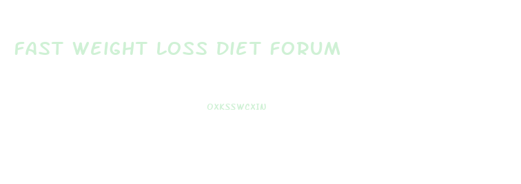 Fast Weight Loss Diet Forum