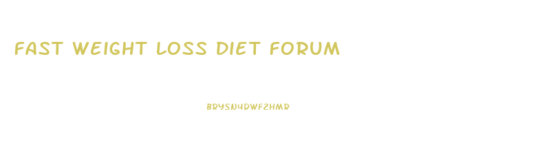 Fast Weight Loss Diet Forum