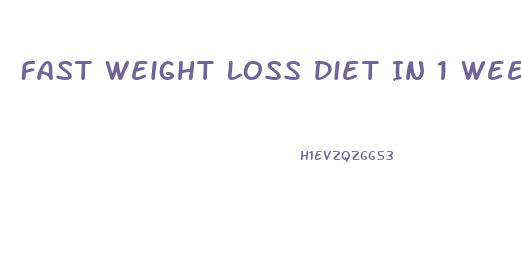 Fast Weight Loss Diet In 1 Week