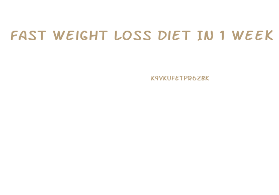 Fast Weight Loss Diet In 1 Week