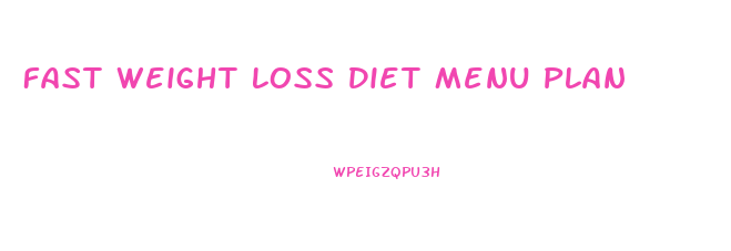 Fast Weight Loss Diet Menu Plan