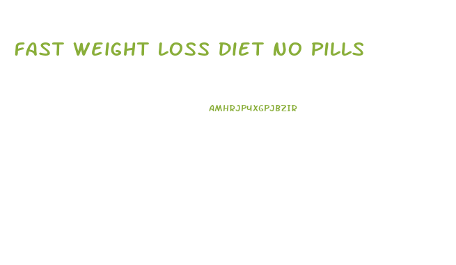 Fast Weight Loss Diet No Pills