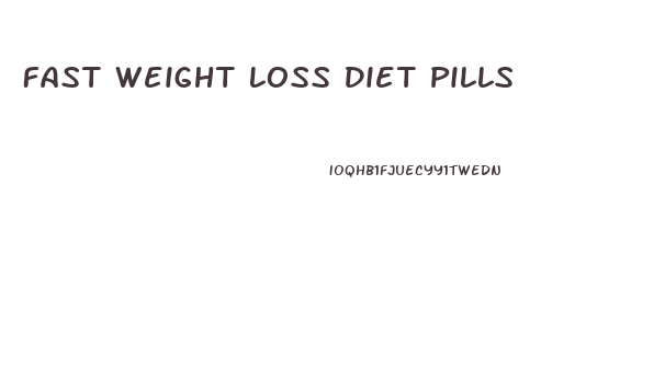 Fast Weight Loss Diet Pills