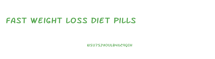 Fast Weight Loss Diet Pills