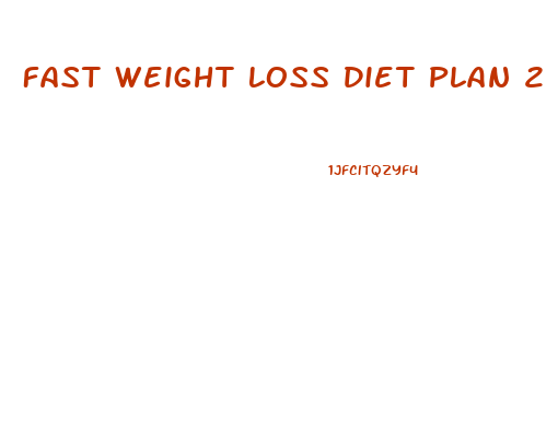 Fast Weight Loss Diet Plan 2 Weeks