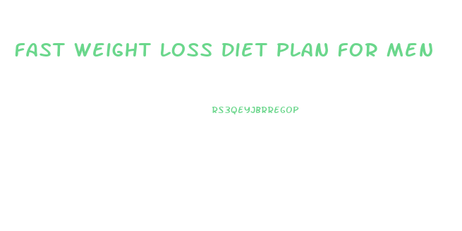Fast Weight Loss Diet Plan For Men