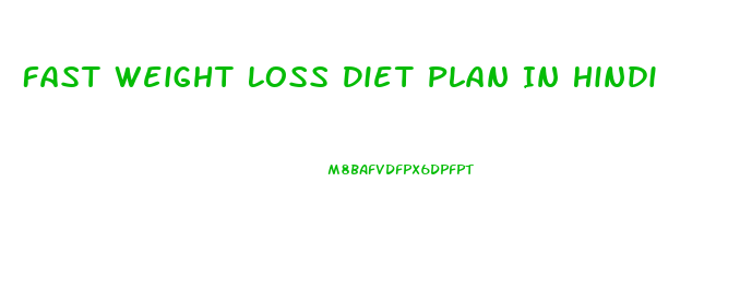 Fast Weight Loss Diet Plan In Hindi