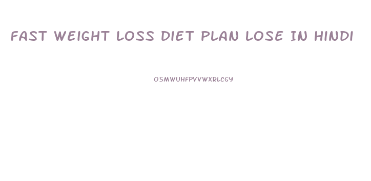 Fast Weight Loss Diet Plan Lose In Hindi