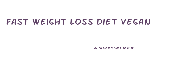 Fast Weight Loss Diet Vegan