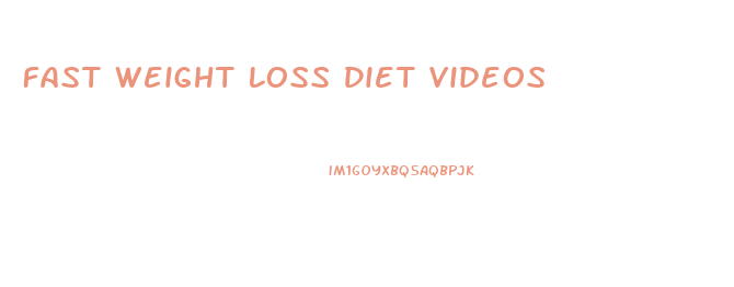 Fast Weight Loss Diet Videos