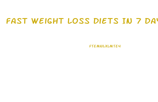 Fast Weight Loss Diets In 7 Days