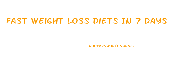 Fast Weight Loss Diets In 7 Days