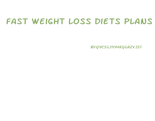 Fast Weight Loss Diets Plans