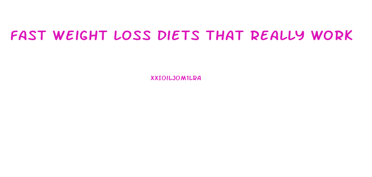 Fast Weight Loss Diets That Really Work