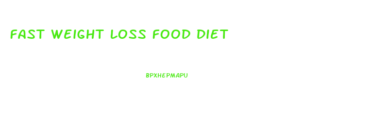 Fast Weight Loss Food Diet