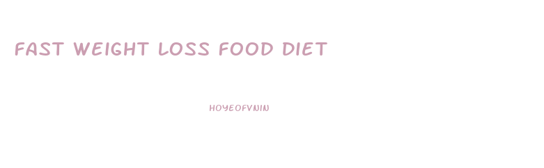 Fast Weight Loss Food Diet