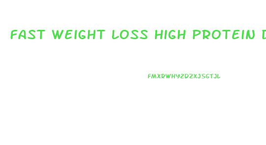 Fast Weight Loss High Protein Diet